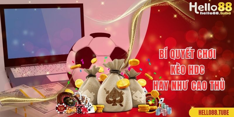 Bí quyết soi kèo HDC là kèo gì chuẩn như cao thủ lâu năm