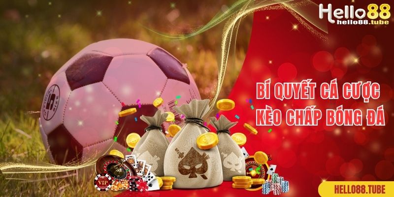 Bí quyết giúp bạn thắng lớn khi chơi cược chấp nghĩa là gì