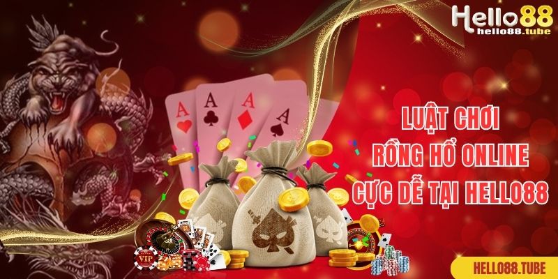 Luật chơi rồng hổ online đơn giản và dễ hiểu tại Hello88