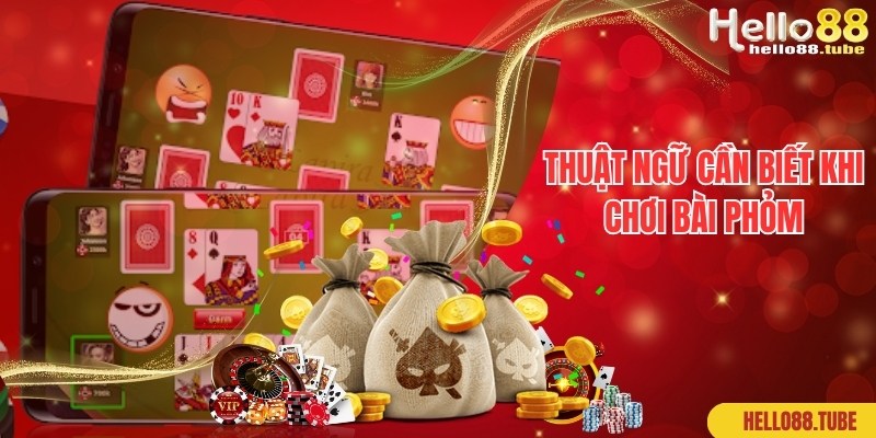 Thuật ngữ cao thủ bật mí đối với người chơi bài Phỏm