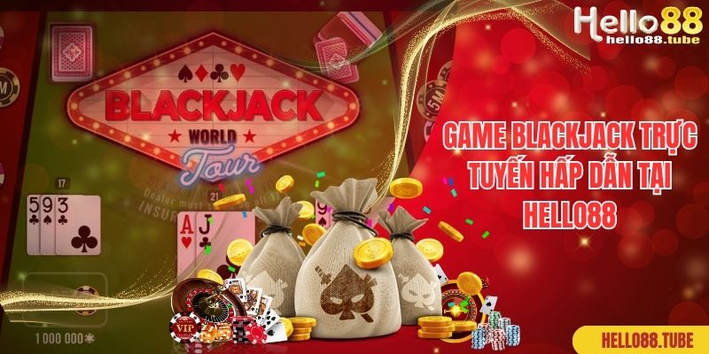 Game blackjack trực tuyến hấp dẫn tại Hello88
